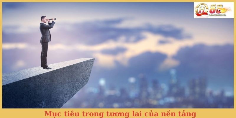 Mục tiêu trong tương lai của nền tảng