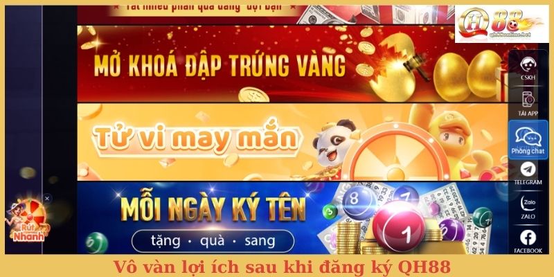 Vô vàn lợi ích sau khi đăng ký QH88