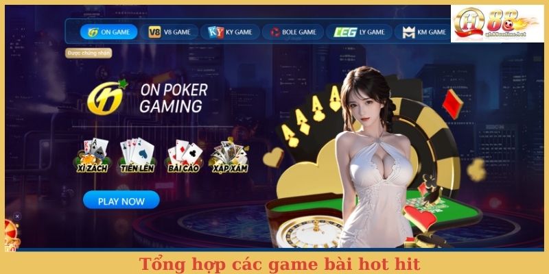 Tổng hợp các game bài hot hit